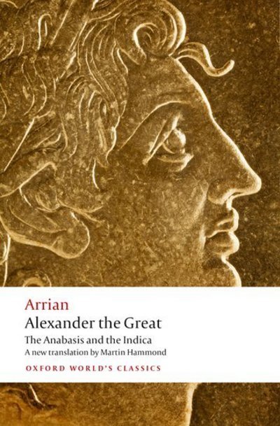 Cover for Arrian · Alexander the Great: The Anabasis and the Indica - Oxford World's Classics (Paperback Book) (2013)