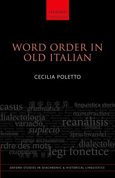 Cover for Poletto, Cecilia (Full Professor of Romance Linguistics, Full Professor of Romance Linguistics, University of Frankfurt am Main) · Word Order in Old Italian - Oxford Studies in Diachronic and Historical Linguistics (Hardcover Book) (2014)