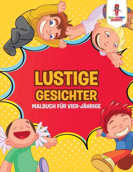 Cover for Coloring Bandit · Lustige Gesichter : Malbuch für vier-jährige (Paperback Book) (2017)