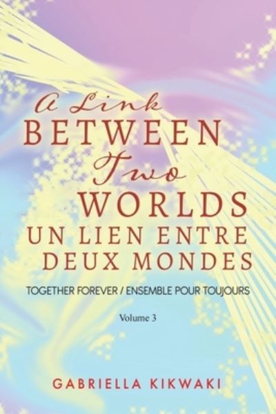 Cover for Gabriella Kikwaki · A Link Between Two Worlds / Un Lien Entre Deux Mondes (Paperback Book) (2021)