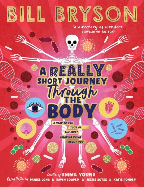 A Really Short Journey Through the Body: An illustrated edition of the bestselling book about our incredible anatomy - Bill Bryson - Bøger - Penguin Random House Children's UK - 9780241606247 - 10. oktober 2024