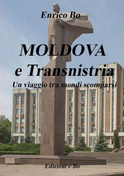 Cover for Enrico Bo · MOLDOVA e Transnistria - Un viaggio tra mondi scomparsi (Paperback Book) (2018)