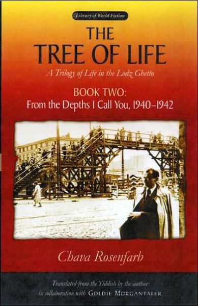 Cover for Chava Rosenfarb · The Tree of Life Bk. 2; From the depths I call you, 1940-1942: A Trilogy of Life in the Lodz Ghetto - Library of World Fiction (Paperback Book) (2005)