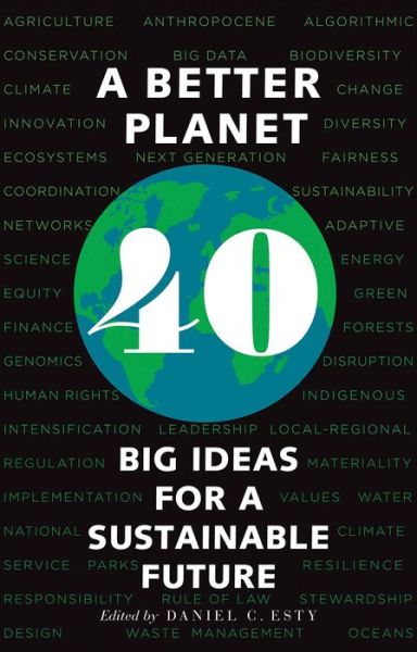 Cover for Daniel C. Esty · A Better Planet: Forty Big Ideas for a Sustainable Future (Hardcover Book) (2019)