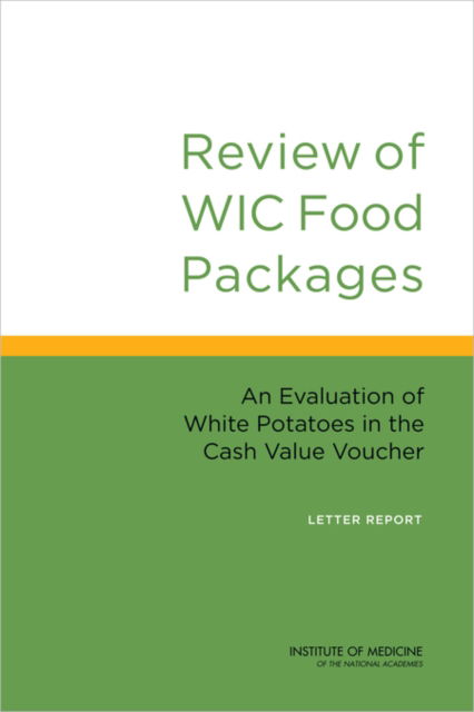 Cover for Institute of Medicine · Review of WIC Food Packages: An Evaluation of White Potatoes in the Cash Value Voucher: Letter Report (Paperback Book) (2015)