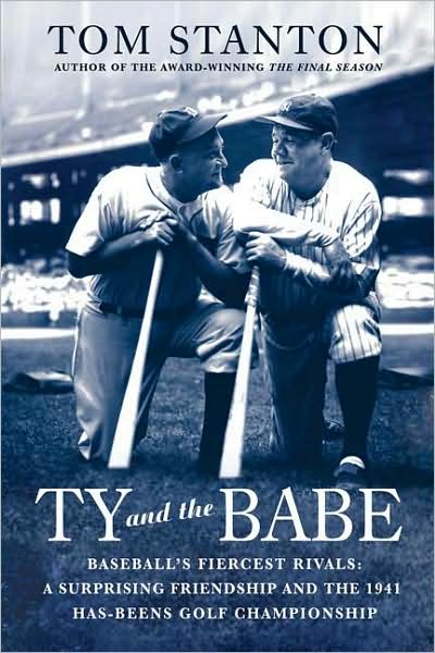 Cover for Tom Stanton · Ty and the Babe: Baseball's Fiercest Rivals: a Surprising Friendship and the 1941 Has-beens Golf Championship (Paperback Book) [First edition] (2008)