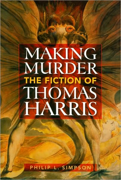 Cover for Philip L. Simpson · Making Murder: The Fiction of Thomas Harris (Hardcover Book) (2009)