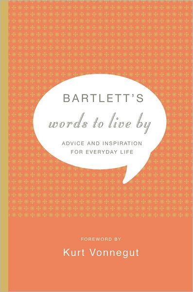 Cover for John Bartlett · Bartlett's Words To Live By: Advice and Inspiration for Everyday Life (Hardcover Book) (2006)