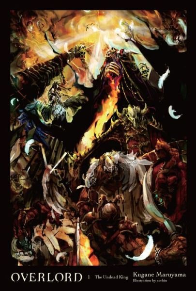Cover for Kugane Maruyama · Overlord, Vol. 1 (light novel): The Undead King - OVERLORD LIGHT NOVEL HC (Gebundenes Buch) (2016)