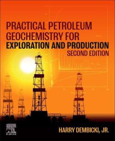 Cover for Dembicki, Harry (Distinguished Geological Advisor, Geological Technology Group, Anadarko, USA) · Practical Petroleum Geochemistry for Exploration and Production (Pocketbok) (2022)