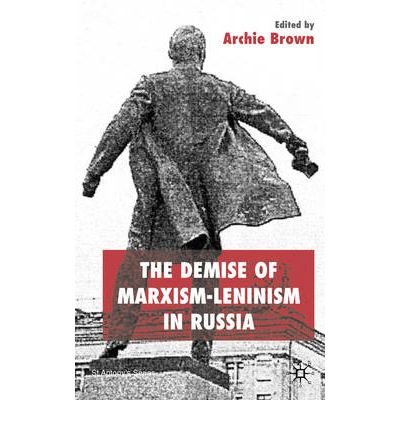 Cover for Archie Brown · The Demise of Marxism-Leninism in Russia - St Antony's Series (Paperback Bog) (2004)
