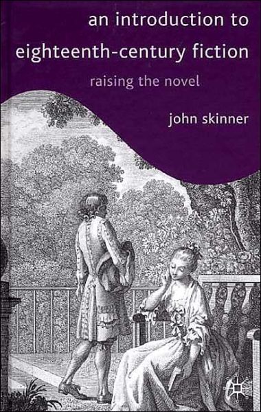 Cover for John Skinner · An Introduction to Eighteenth-Century Fiction: Raising the Novel (Hardcover Book) (2001)