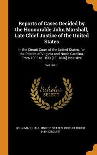 Cover for Royalty Account John Marshall · Reports of Cases Decided by the Honourable John Marshall, Late Chief Justice of the United States (Hardcover Book) (2018)