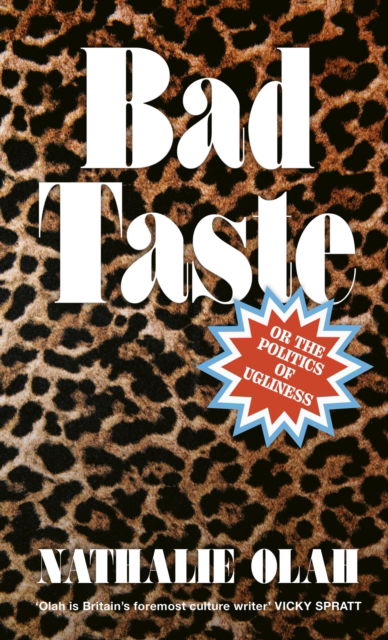 Cover for Nathalie Olah · Bad Taste: Or the Politics of Ugliness (Paperback Book) (2024)
