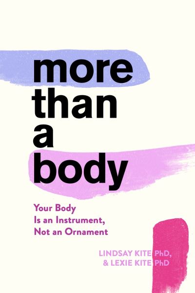 Cover for Lexie Kite · More Than A Body: Your Body Is an Instrument, Not an Ornament (Hardcover Book) (2021)