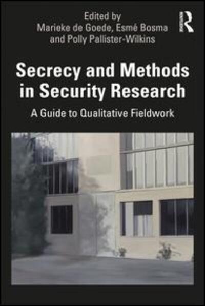 Cover for Secrecy and Methods in Security Research: A Guide to Qualitative Fieldwork (Paperback Book) (2019)