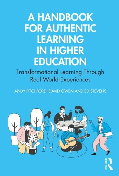 Cover for Pitchford, Andy (University of Bath, UK) · A Handbook for Authentic Learning in Higher Education: Transformational Learning Through Real World Experiences (Paperback Book) (2020)