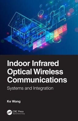 Cover for Ke Wang · Indoor Infrared Optical Wireless Communications: Systems and Integration (Hardcover Book) (2019)