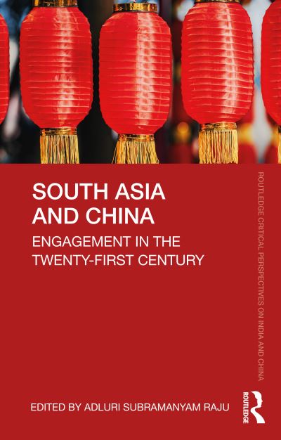 Cover for Raju, Adluri Subramanyam (Pondicherry University, India) · South Asia and China: Engagement in the Twenty-First Century - Routledge Critical Perspectives on India and China (Paperback Book) (2021)