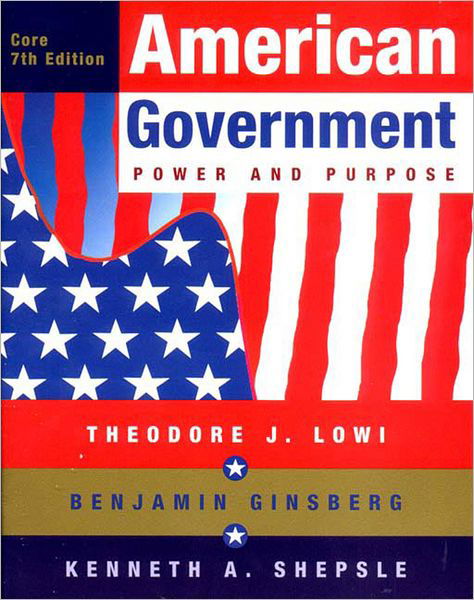 American Government: Power and Purpose - Theodore J. Lowi - Books - WW Norton & Co - 9780393978247 - March 31, 2002