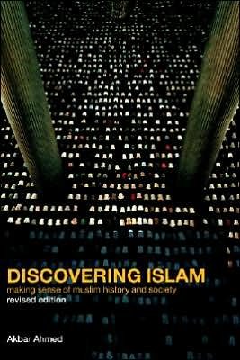 Cover for Akbar S. Ahmed · Discovering Islam: Making Sense of Muslim History and Society (Hardcover Book) (2002)