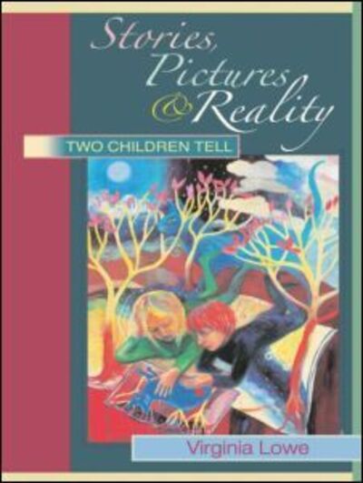 Cover for Lowe, Virginia (Monash University, Australia) · Stories, Pictures and Reality: Two Children Tell (Paperback Book) (2006)