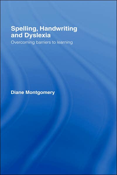 Cover for Montgomery, Diane (Middlesex University, London, UK) · Spelling, Handwriting and Dyslexia: Overcoming Barriers to Learning (Hardcover Book) (2006)