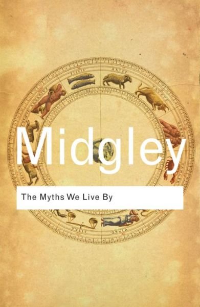Cover for Mary Midgley · The Myths We Live By - Routledge Classics (Paperback Book) (2011)