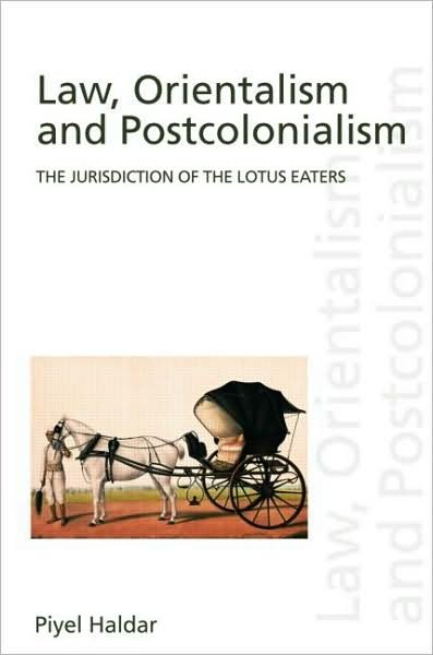 Cover for Piyel Haldar · Law, Orientalism and Postcolonialism: The Jurisdiction of the Lotus-Eaters - Discourses of Law (Paperback Bog) (2007)