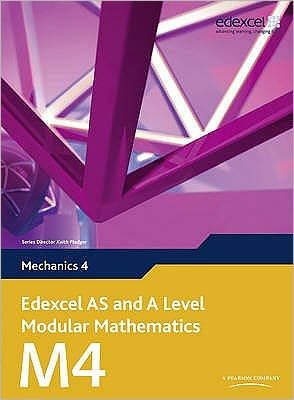 Edexcel AS and A Level Modular Mathematics Mechanics 4 M4 - Edexcel GCE Modular Maths - Keith Pledger - Books - Pearson Education Limited - 9780435519247 - September 17, 2009
