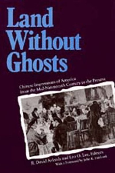Cover for R. David Arkush · Land Without Ghosts: Chinese Impressions of America from the Mid-Nineteenth Century to the Present (Paperback Book) (1993)
