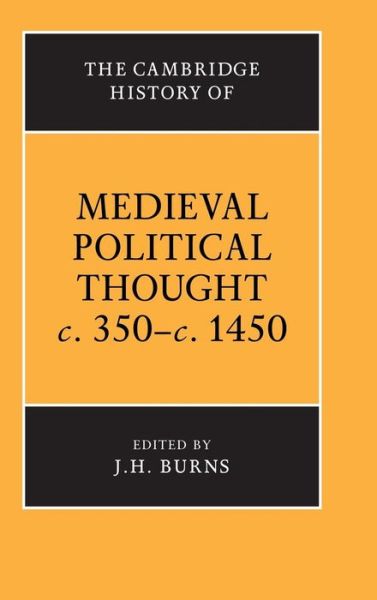 Cover for Cambridge University Press · The Cambridge History of Medieval Political Thought c.350–c.1450 - The Cambridge History of Political Thought (Hardcover Book) (1988)