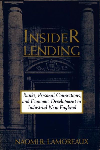 Cover for Lamoreaux, Naomi R. (University of California, Los Angeles) · Insider Lending: Banks, Personal Connections, and Economic Development in Industrial New England (Paperback Book) (1996)