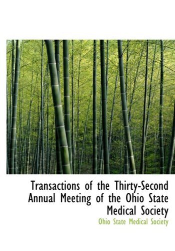 Transactions of the Thirty-second Annual Meeting of the Ohio State Medical Society - Ohio State Medical Society - Books - BiblioLife - 9780554588247 - August 20, 2008