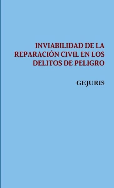 Cover for Gejuris · Inviabilidad de la Reparación Civil en Los Delitos de Peligro (Book) (2007)