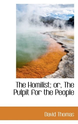 Cover for David Thomas · The Homilist; Or, the Pulpit for the People (Taschenbuch) (2008)