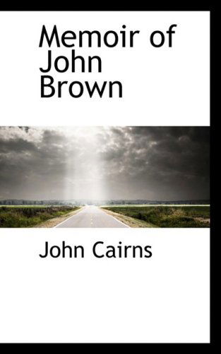 Memoir of John Brown - John Cairns - Livros - BiblioLife - 9780559749247 - 9 de dezembro de 2008