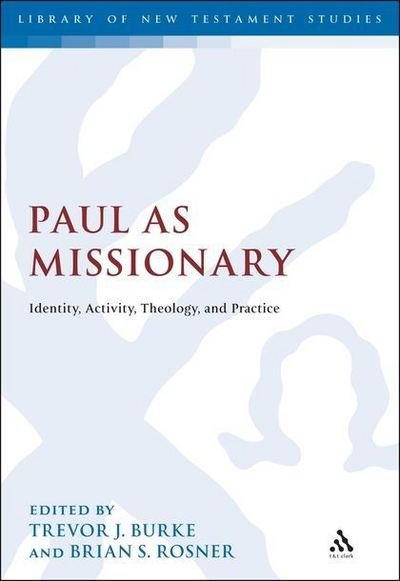 Cover for Brian S Rosner · Paul as Missionary: Identity, Activity, Theology, and Practice - The Library of New Testament Studies (Paperback Bog) [Nippod edition] (2012)