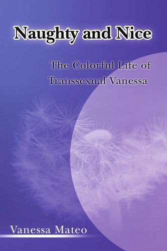 Cover for Vanessa Mateo · Naughty and Nice: the Colorful Life of Transsexual Vanessa (Paperback Book) (2007)