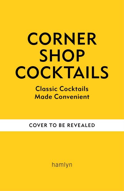 Olive Martin · Corner Shop Cocktails: One-stop Recipes for Quick & Easy Drinks (Hardcover Book) (2024)