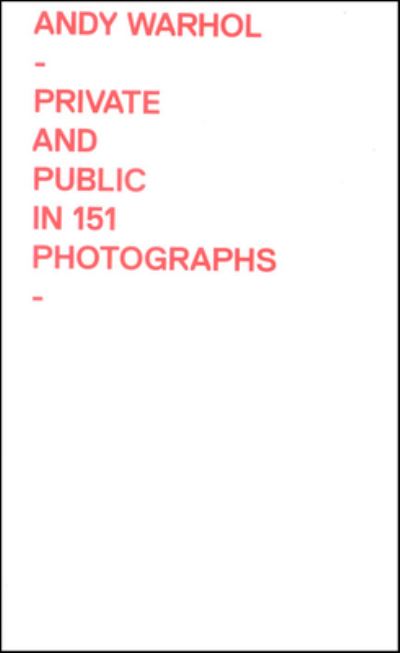 Cover for Reva Wolf · Andy Warhol Private and Public in 151 Photographs (Paperback Book) (2010)