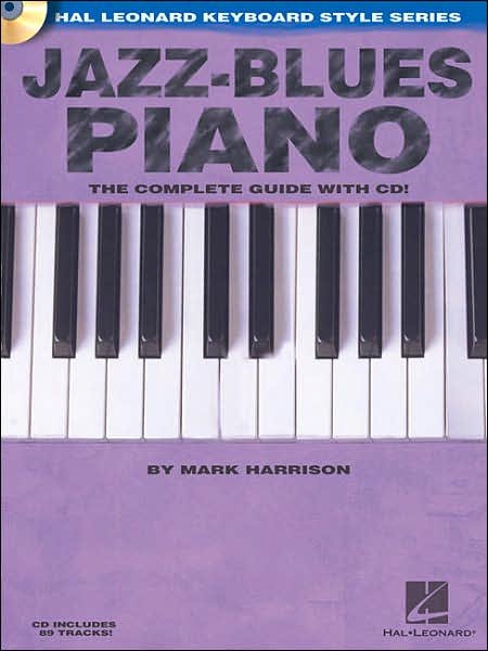 Jazz-Blues Piano: The Complete Guide with Audio! - Mark Harrison - Livres - Hal Leonard Corporation - 9780634062247 - 7 juin 2006