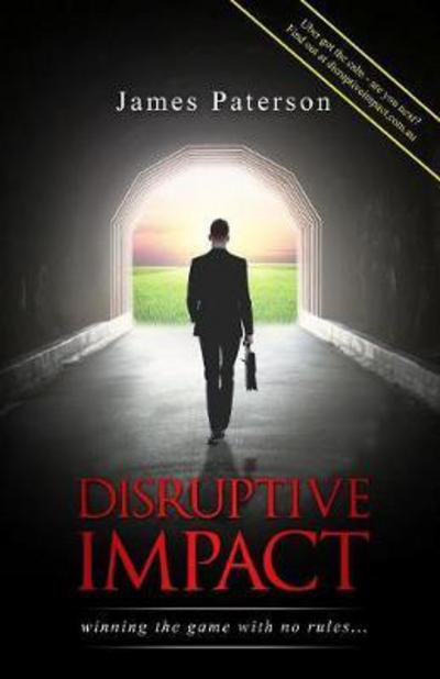 Cover for James Paterson · Disruptive Impact - winning the game with no rules... (Paperback Book) (2017)