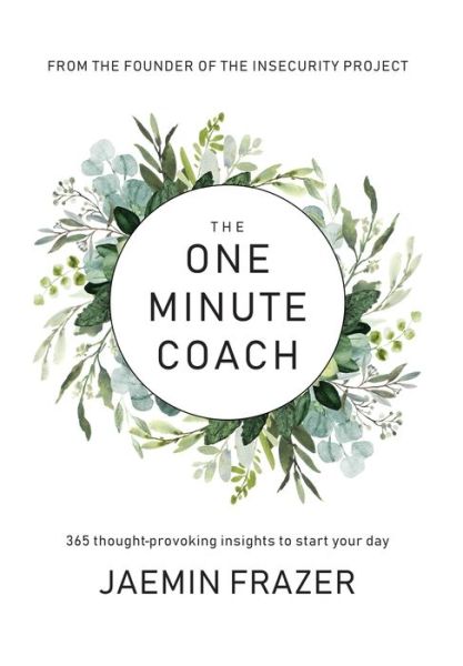 Cover for Jaemin M Frazer · The One Minute Coach. 356 Thought-provoking insights to start your day (Hardcover Book) (2020)