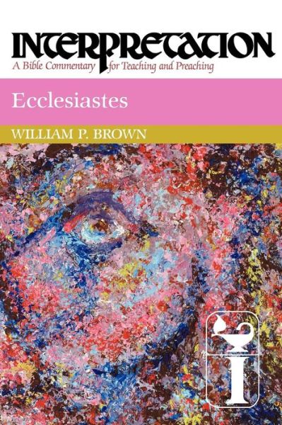 Ecclesiastes: Interpretation: a Bible Commentary for Teaching and Preaching (Interpretation: a Bible Commentary for Teaching & Preaching) - William P. Brown - Books - Westminster John Knox Press - 9780664238247 - August 26, 2011