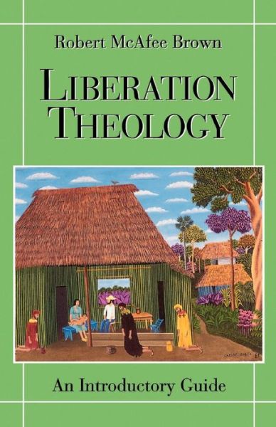 Cover for Robert McAfee Brown · Liberation Theology: An Introductory Guide (Paperback Book) [1st edition] (1993)