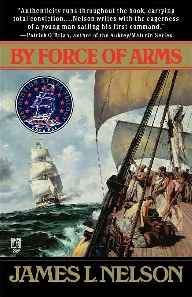 Cover for James L. Nelson · By Force of Arms (Revolution at Sea #1) (Paperback Bog) [Original edition] (1996)
