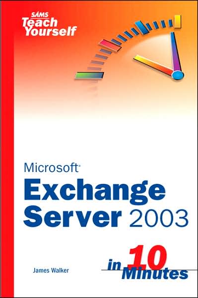 Cover for James Walker · Sams Teach Yourself Exchange Server 2003 in 10 Minutes - Sams Teach Yourself (Paperback Book) (2005)