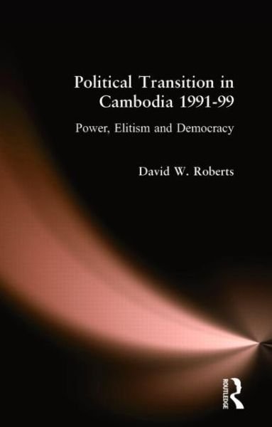 Cover for David Roberts · Political Transition in Cambodia 1991-99: Power, Elitism and Democracy (Pocketbok) (2000)