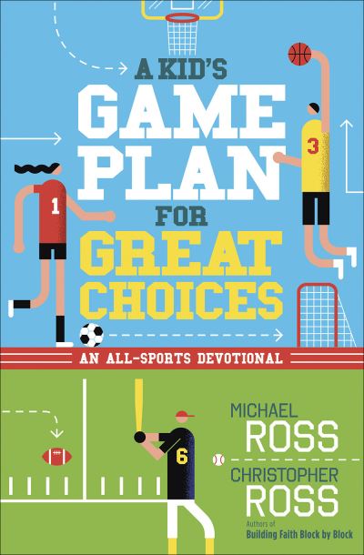 A Kid's Game Plan for Great Choices : An All-Sports Devotional - Michael Ross - Książki - Harvest House Publishers - 9780736975247 - 8 stycznia 2019